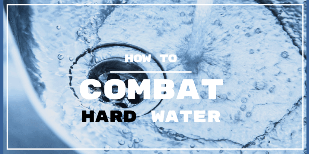 How To Combat Hard Water