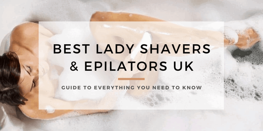 Best Lady Shavers & Epilators UK